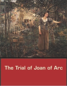 Book Cover: The Trial of Joan of Arc translated by Daniel Hobbins