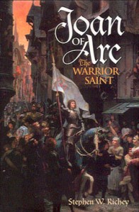 Book cover: Joan of Arc the Warrior Saint by Stephen Richey